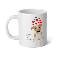 Load image into Gallery viewer, &quot;My Dog thinks I&#39;m Amazing&quot; Mug
