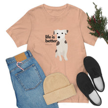 Load image into Gallery viewer, Life is Better with a Dog. Unisex Jersey Short Sleeve Tee
