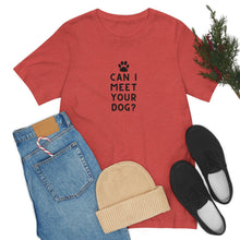 Load image into Gallery viewer, Can I meet your dog? Unisex Tee
